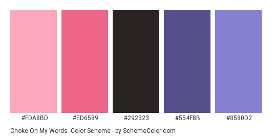 Choke on my Words - Color scheme palette thumbnail - #FDA8BD #ED6589 #292323 #554F8B #8580D2 