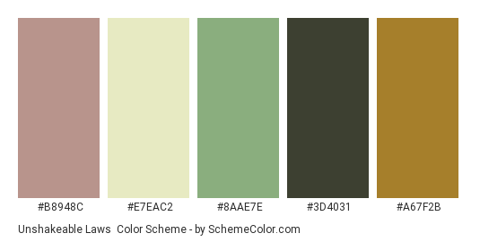 Unshakeable Laws - Color scheme palette thumbnail - #b8948c #e7eac2 #8aae7e #3d4031 #a67f2b 