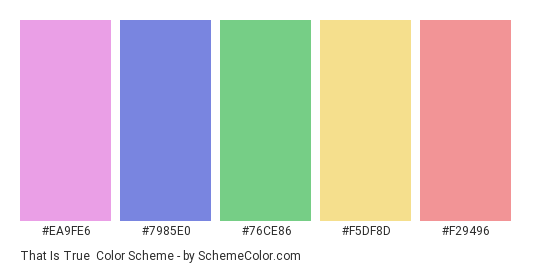 That is True - Color scheme palette thumbnail - #ea9fe6 #7985e0 #76ce86 #f5df8d #f29496 