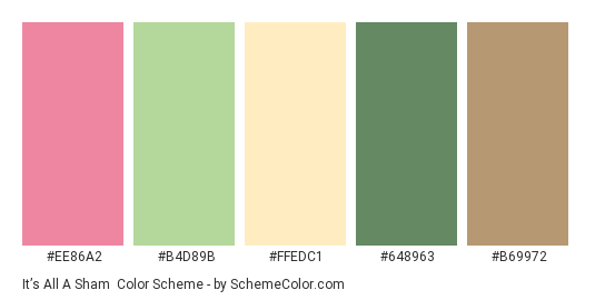 It’s all a Sham - Color scheme palette thumbnail - #ee86a2 #b4d89b #ffedc1 #648963 #b69972 