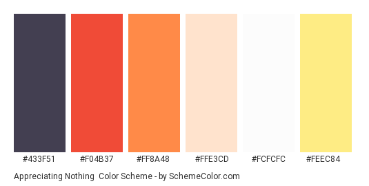 Appreciating Nothing - Color scheme palette thumbnail - #433f51 #f04b37 #ff8a48 #ffe3cd #FCFCFC #feec84 