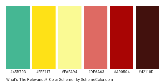 What’s the Relevance? - Color scheme palette thumbnail - #45B793 #FEE117 #FAFA94 #DE6A63 #A90504 #42110D 