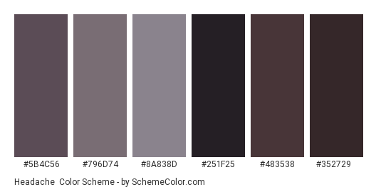 Headache - Color scheme palette thumbnail - #5b4c56 #796d74 #8a838d #251f25 #483538 #352729 