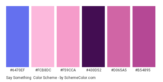 Say Something - Color scheme palette thumbnail - #6470ef #fcb8dc #f59cca #430d52 #d065a5 #b54895 