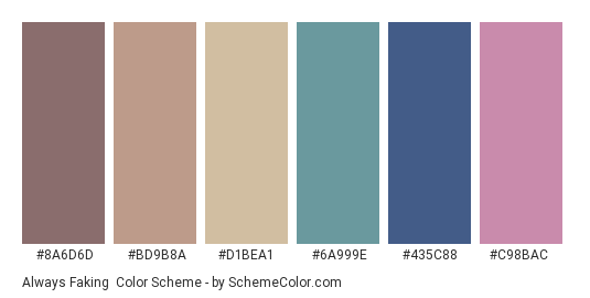 Always Faking - Color scheme palette thumbnail - #8A6D6D #BD9B8A #D1BEA1 #6A999E #435C88 #C98BAC 