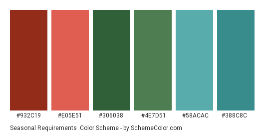 Seasonal Requirements - Color scheme palette thumbnail - #932C19 #E05E51 #306038 #4E7D51 #58ACAC #388C8C 