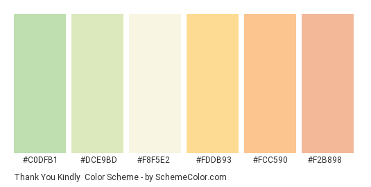 Thank You Kindly - Color scheme palette thumbnail - #c0dfb1 #dce9bd #f8f5e2 #fddb93 #fcc590 #f2b898 