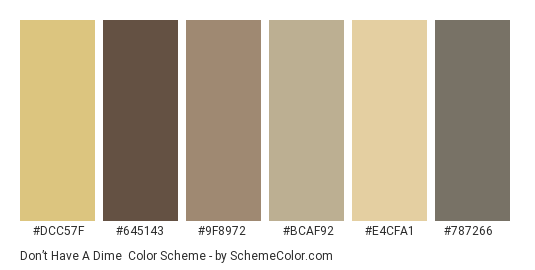 Don’t Have a Dime - Color scheme palette thumbnail - #dcc57f #645143 #9f8972 #bcaf92 #e4cfa1 #787266 