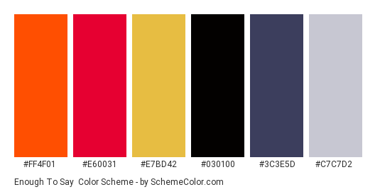 Enough To Say - Color scheme palette thumbnail - #ff4f01 #e60031 #e7bd42 #030100 #3c3e5d #c7c7d2 