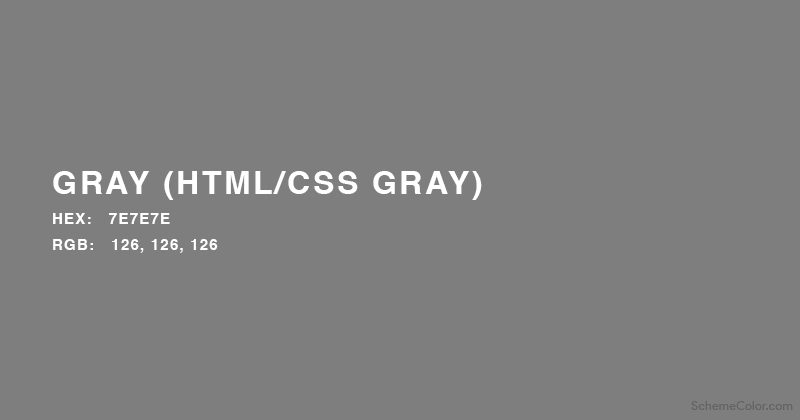 Gray (HTML/CSS Gray) - HEX: 7E7E7E